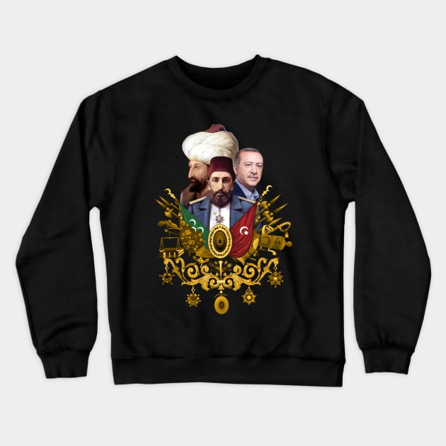 Ottoman empire | Abdulhamid | Fatih Sultan Mehmet | Erdogan Crewneck Sweatshirt by ErdiKara